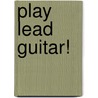 Play Lead Guitar! by Andy Aledort