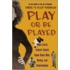 Play Or Be Played