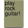 Play Rock Guitar! door Onbekend