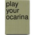 Play Your Ocarina