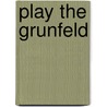 Play the Grunfeld door Yelena Dembo