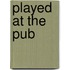 Played At The Pub