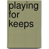 Playing For Keeps door Zondervan