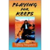 Playing For Keeps by Tiffany Hayward