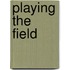 Playing The Field