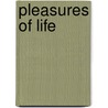 Pleasures of Life door Sir John Lubbock