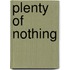 Plenty of Nothing
