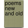 Poems New And Old door William Roscoe Thayer