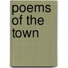 Poems Of The Town by Jeannette Williamson Norris
