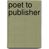 Poet To Publisher door Ralph Maud