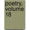 Poetry, Volume 18 door Harriet Monroe
