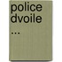 Police Dvoile ...