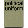 Political Uniform door Miriam T. Timpledon