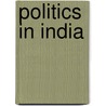 Politics In India door Subrata K. Mitra