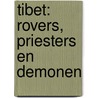 Tibet: rovers, priesters en demonen by A. David-Neel