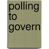 Polling to Govern door Diane J. Heith