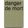 Danger de mort by E.-. Davoust