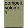 Pompeii, Volume 1 by George Clarke
