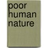 Poor Human Nature
