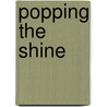 Popping The Shine door J.C. Simmons