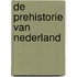 De Prehistorie van Nederland