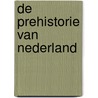 De Prehistorie van Nederland