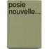 Posie Nouvelle...
