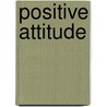 Positive Attitude door Scott Adams