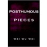 Posthumous Pieces door Wei Wu Wei