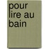 Pour Lire Au Bain