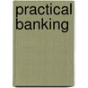 Practical Banking door J. F. G. Bagshaw