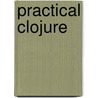 Practical Clojure door Stuart Sierra
