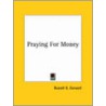 Praying For Money by Russell Herman Conwell
