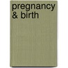 Pregnancy & Birth door Ann Fullick