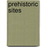 Prehistoric Sites by Unknown