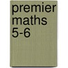 Premier Maths 5-6 by Paul Broadbent