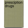 Presciption Drugs by Lydia D. Bjornlund