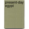 Present-Day Egypt door Frederic Courtland Penfield