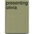 Presenting Olivia