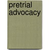 Pretrial Advocacy door Marilyn J. Berger