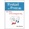Pretzel on Prozac by Palestrant Ellen