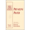 Prevailing Prayer by Rev Francis Frangipane