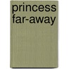 Princess Far-Away door Edmond Rostand