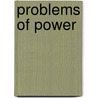Problems Of Power door William Morton Fullerton
