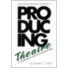 Producing Theatre door Donald C. Farber