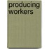 Producing Workers