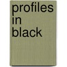Profiles in Black by Marvin A. McMickle