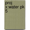 Proj X:water Pk 5 by Tomy Bradman
