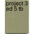 Project 3 Ed 5 Tb