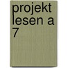 Projekt Lesen A 7 by Unknown
